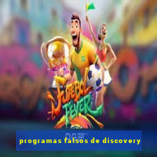 programas falsos de discovery